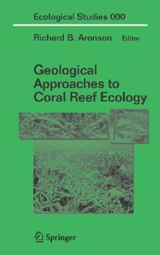 geological approaches to coral reef ecology