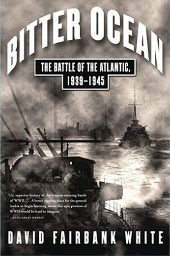 bitter ocean,the battle of the atlantic, 1939-1945 (en Inglés)