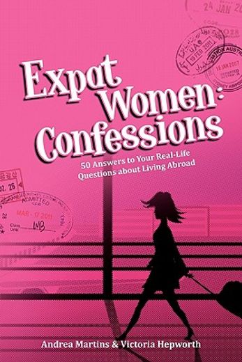 expat women: confessions - 50 answers to your real-life questions about living abroad (in English)