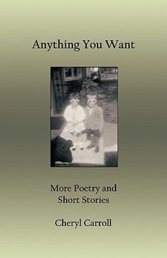 anything you want,more poetry and short stories