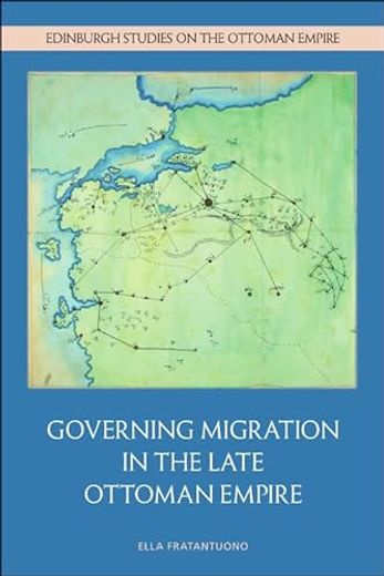 Governing Migration in the Late Ottoman Empire (en Inglés)