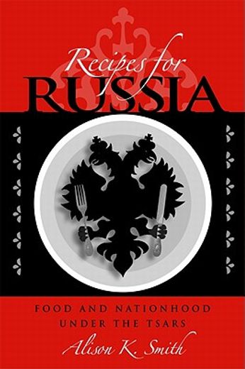 recipes for russia,food and nationhood under the tsars