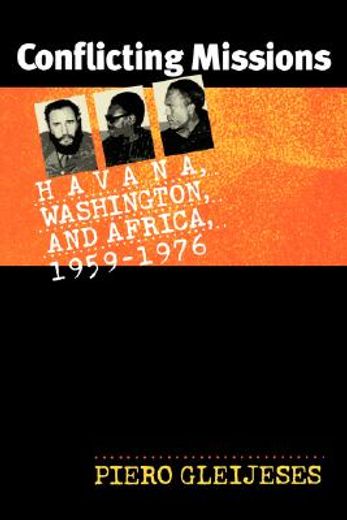 conflicting missions,havana, washington, & africa, 1959-1976