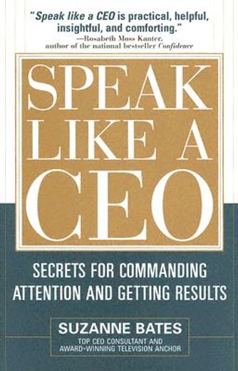 speak like a ceo,secrets for commanding attention and getting results