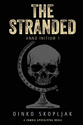 The Stranded: A Zombie Apocalypse Novel (Anno Initium) (en Inglés)