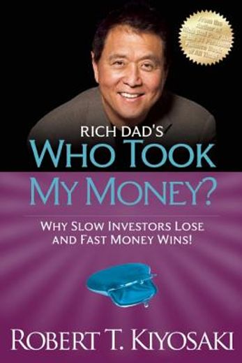 rich dad`s who took my money?,why slow investors lose and fast money wins!