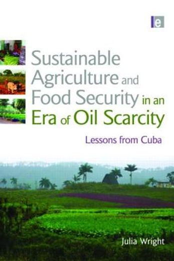 sustainable agriculture and food security in an era of oil scarcity,lessons from cuba