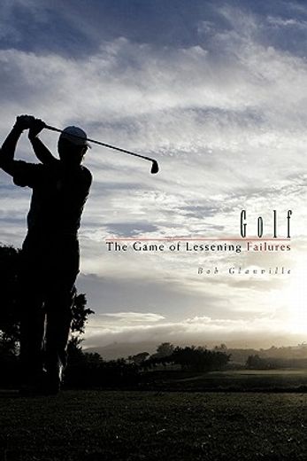 golf,the game of lessening failures