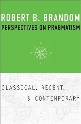 perspectives on pragmatism,classical, recent, and contemporary