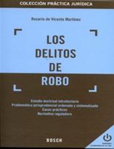 Los delitos de robo (Practica Juridica (bosch)) (in Spanish)