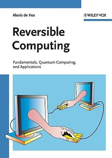 reversible computing,fundamentals, quantum computing, and applications