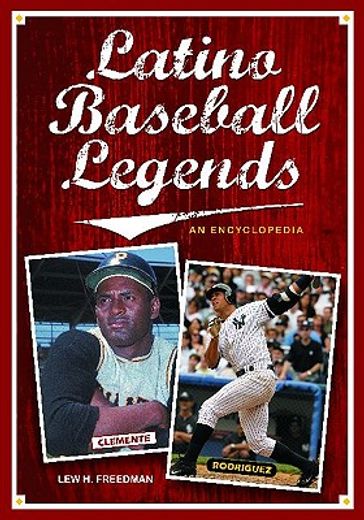 latino baseball legends,an encyclopedia