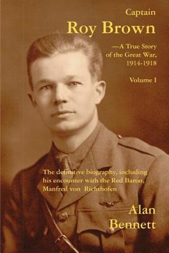 captain roy brown,the definitive biography, including his encounter with the red baron, manfred von richthofen