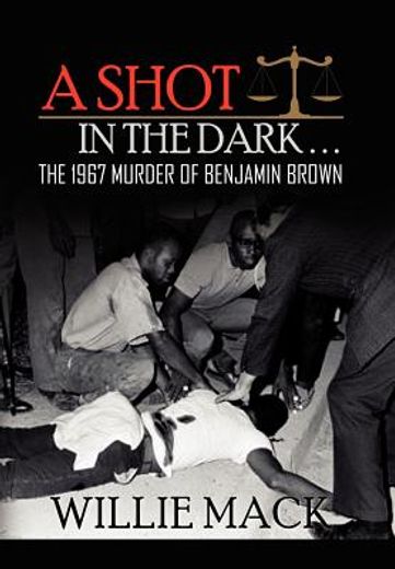 a shot in the dark. . .,the 1967 murder of benjamin brown