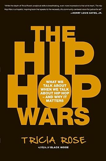 the hip-hop wars,what we talk about when we talk about hip hop--and why it matters