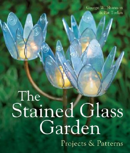 The Stained Glass Garden: Projects & Patterns (in English)