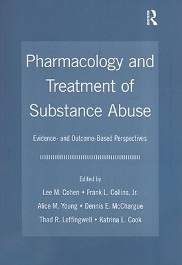 pharmacology and treatment of substance abuse,evidence- and outcome-based perspectives