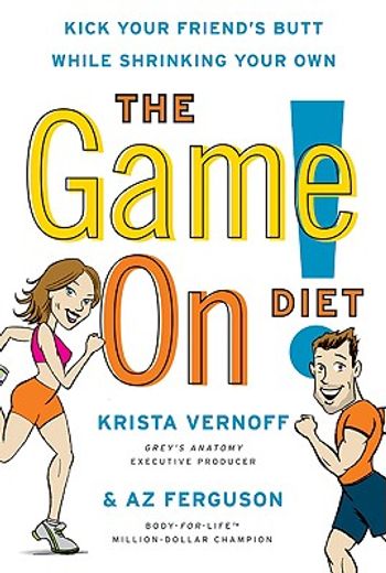 the game on! diet,kick your friend´s butt while shrinking your own (en Inglés)