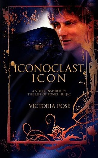 iconoclast icon,a story inspired by the life of tonci huljic