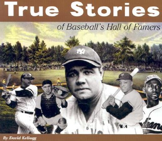 true stories of baseball´s hall of famers