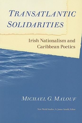 transatlantic solidarities,irish nationalism and caribbean poetics