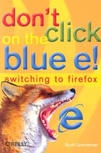 don"t click on the blue e!: switching to firefox (en Inglés)