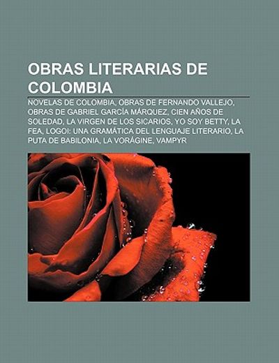 obras literarias de colombia: novelas de colombia, obras de fernando vallejo, obras de gabriel garc a m rquez, cien a os de soledad