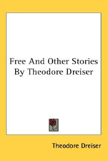 free and other stories by theodore dreiser