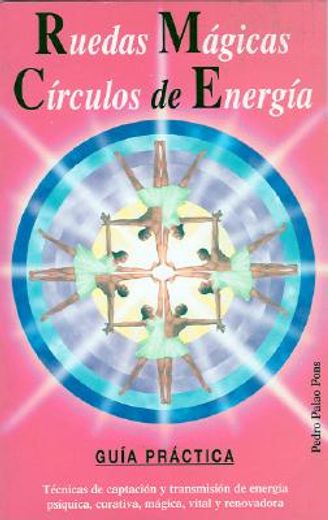 Ruedas Magicas Circulos de Energia: Guia Practica (in Spanish)