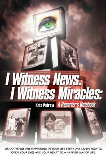 i witness news. i witness miracles (en Inglés)