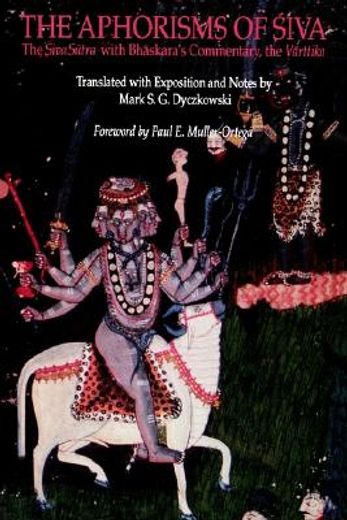 the aphorisms of siva,the siva sutra with bhaskara`s commentary, the varttika