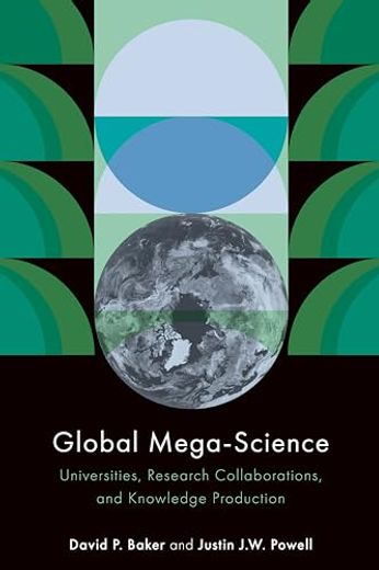 Global Mega-Science: Universities, Research Collaborations, and Knowledge Production