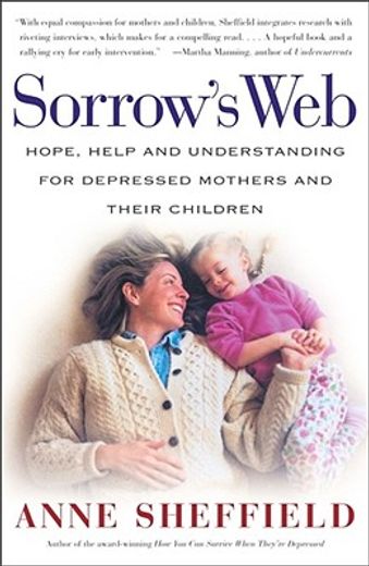 sorrow`s web,hope, help, and understanding for depressed mothers and their children