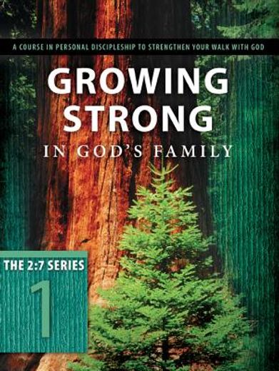 growing strong in god´s family,a course in personal discipleship to strengthen your walk with god (in English)
