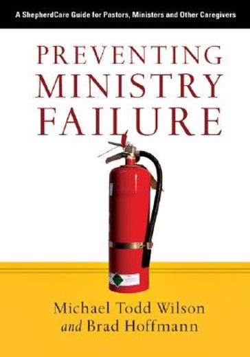 preventing ministry failure,a shepherdcare guide for pastors, ministers and other caregivers