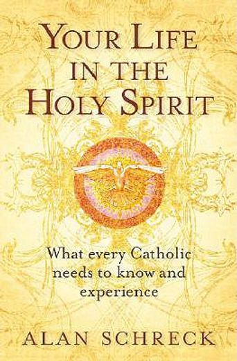 your life in the holy spirit: what every catholic nees to know and experience (in English)