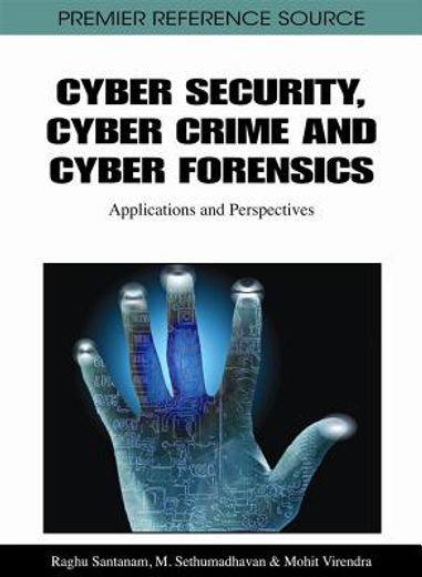 cyber security, cyber crime and cyber forensics,applications and perspectives