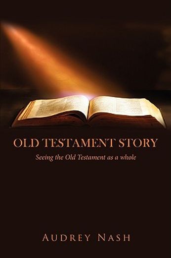 old testament story: seeing the old testament as a whole.