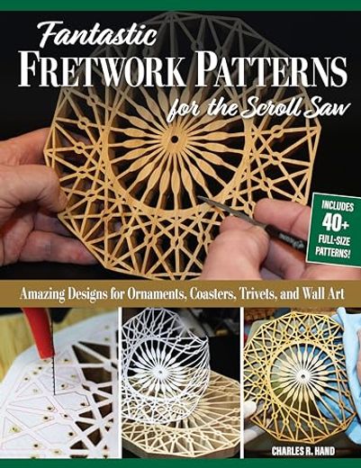 Fantastic Fretwork Patterns for the Scroll Saw: Amazing Designs for Ornaments, Coasters, Trivets, and Wall Art (en Inglés)