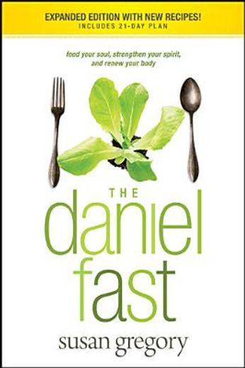 the daniel fast,feed your soul, strengthen your spirit, and renew your body (in English)