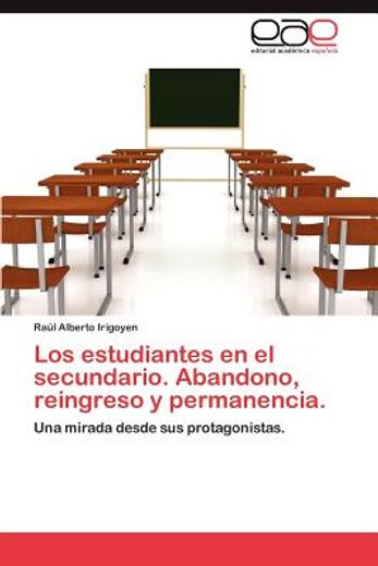 los estudiantes en el secundario. abandono, reingreso y permanencia. (in Spanish)