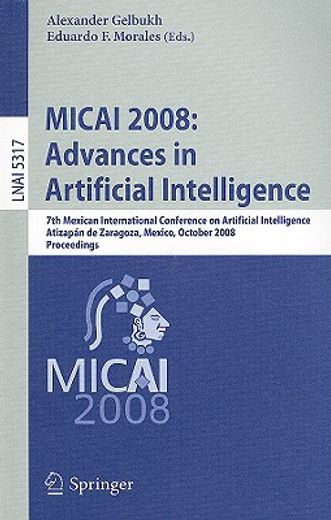 micai 2008: advances in artificial intelligence,7th mexican international conference on artificial intelligence, atizapan de zaragoza, mexico, octob