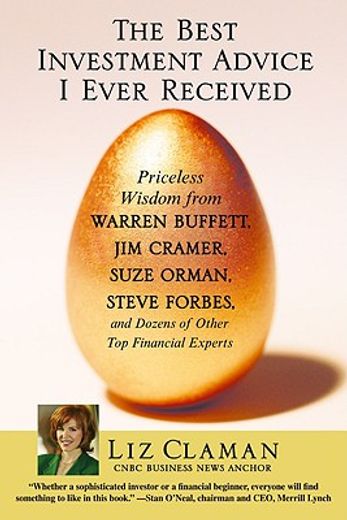 the best investment advice i ever received,priceless wisdom from warren buffett, jim cramer, suze orman, steve forbes, and dozens of other top