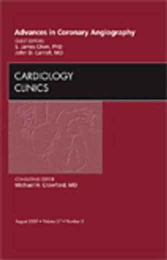 Advances in Coronary Angiography, an Issue of Cardiology Clinics: Volume 27-3 (in English)
