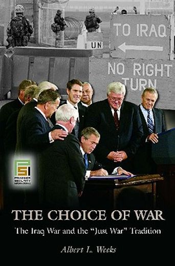 the choice of war,the iraq war and the just war tradition