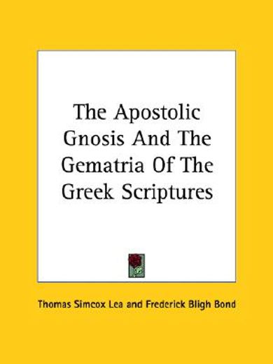 the apostolic gnosis and the gematria of the greek scriptures (en Inglés)