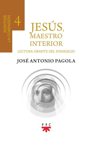 Jesús, Maestro interior 4 Reavivar la compasión (in Spanish)