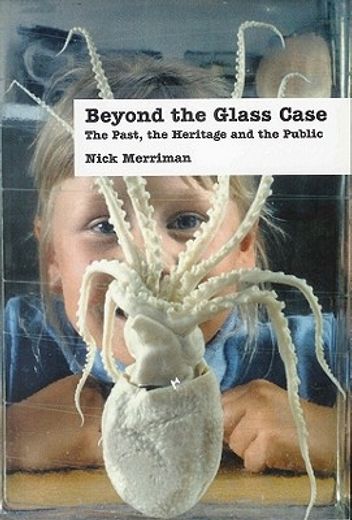 beyond the glass case,the past, the heritage and the public