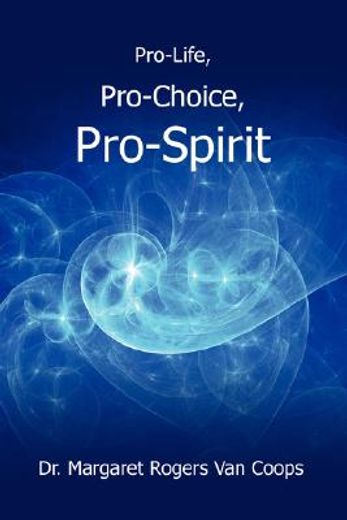 pro-life, pro-choice, pro-spirit!
