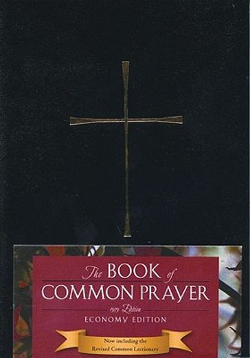 the book of common prayer,and administration of the sacraments and other rites and ceremonies of the church: economy edition